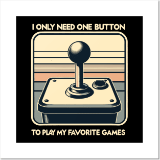 I Only Need One Button To Play My Favorite Games Posters and Art